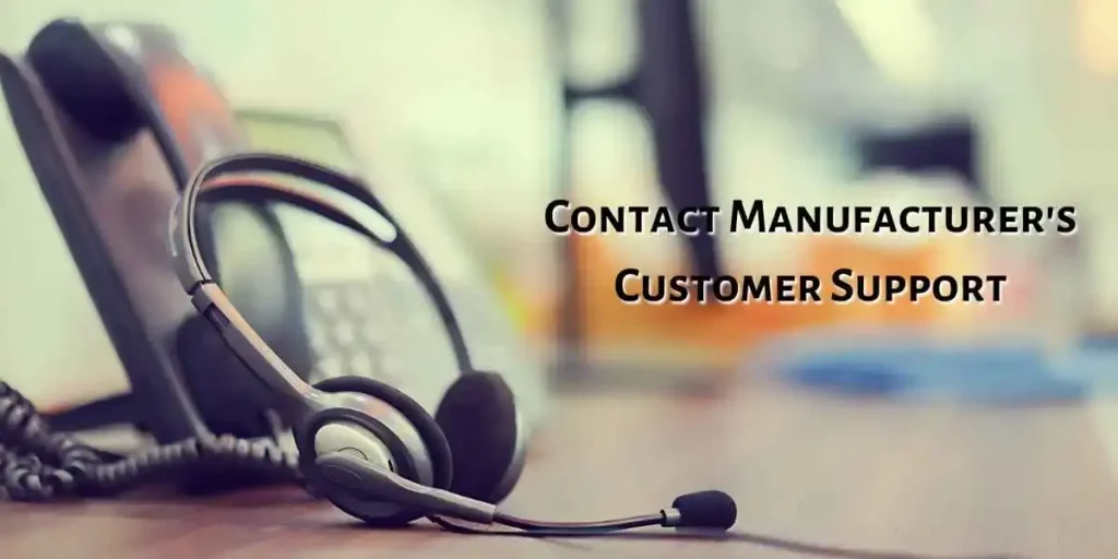 contact manufacturer's customer support