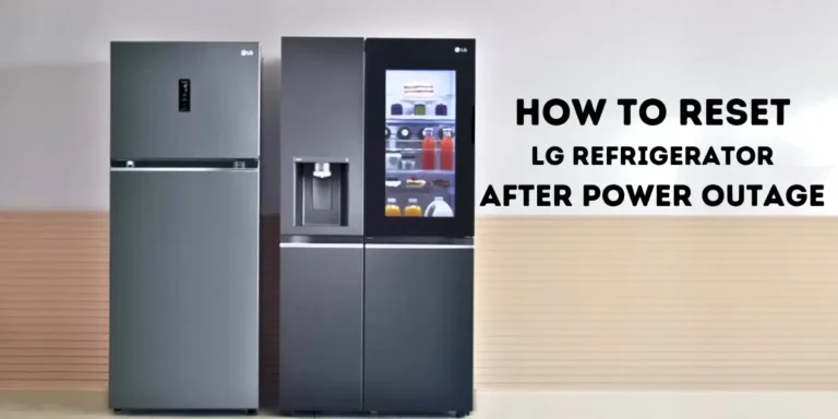 How To Reset LG Refrigerator After Power Outage