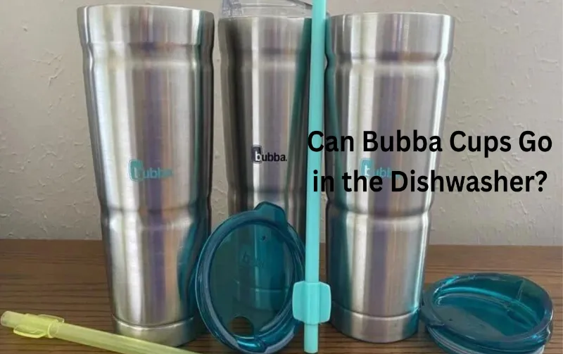 Can Bubba Cups Go in the Dishwasher?: The Ultimate Guide