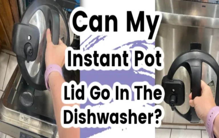 Can the Instant Pot Lid Go in the Dishwasher? Ultimate Guide