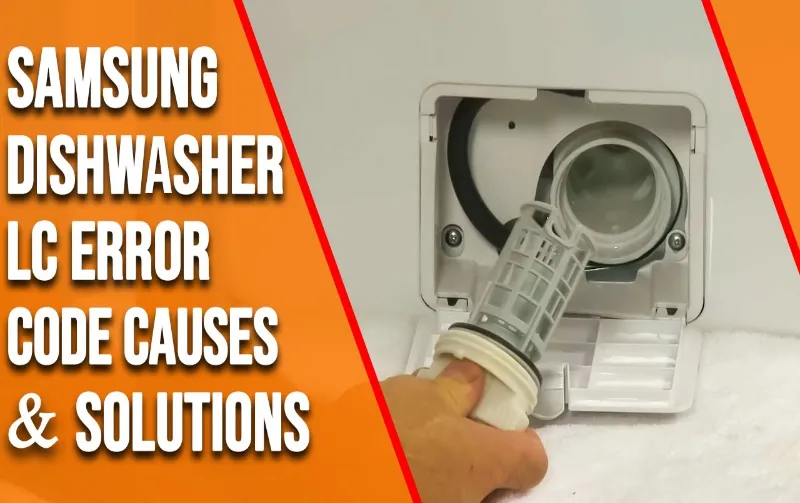 What is Lc on Samsung Dishwasher: Troubleshooting Tips and Solutions